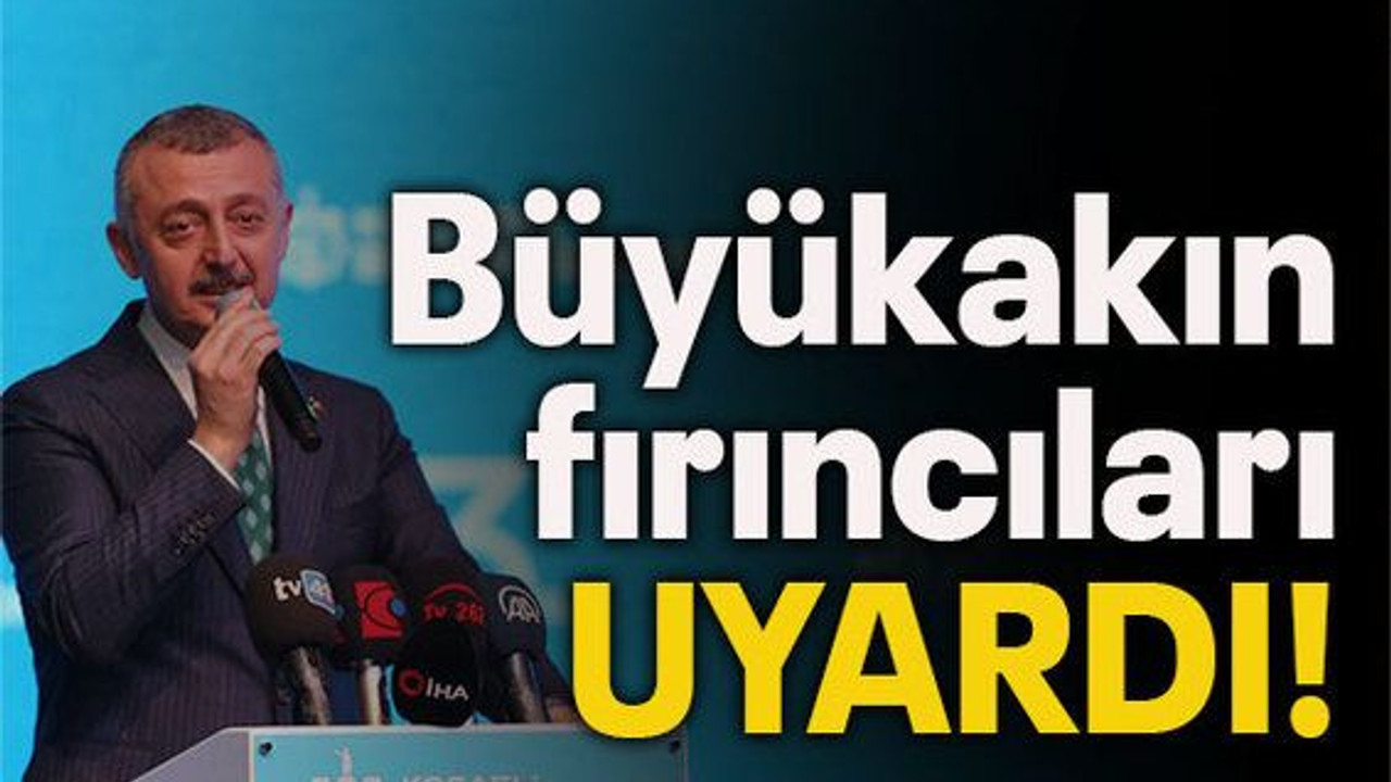 Büyükakın fırıncıları uyardı!